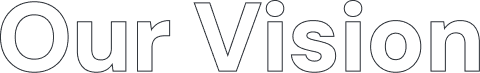 Our Vision